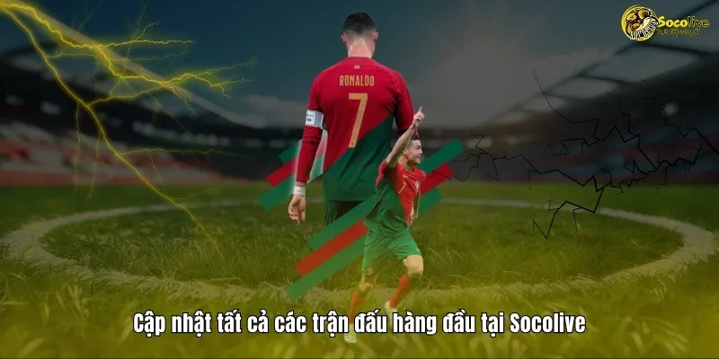 LỊCH THI ĐẤU 8 Cập nhật tất cả trận đấu hàng đầu tại Socolive