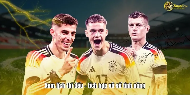 LỊCH THI ĐẤU 12 Xem lịch thi đấu tích hợp vô số tính năng đi kèm