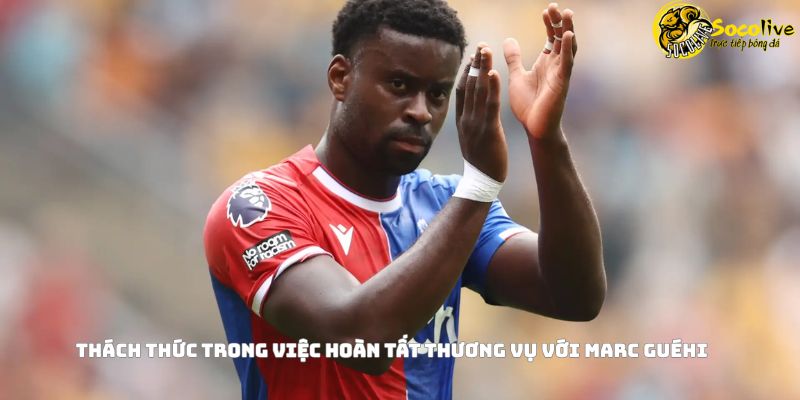 Newcastle United nhắm Marc Guéhi - Trung vệ sáng giá của Crystal Palace 3 Thách thức trong việc hoàn tất thương vụ